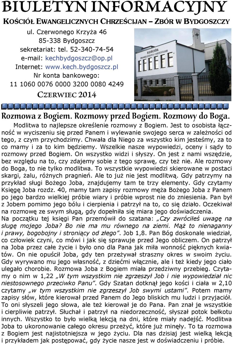 Modlitwa to najlepsze określenie rozmowy z Bogiem. Jest to osobista łączność w wyciszeniu się przed Panem i wylewanie swojego serca w zależności od tego, z czym przychodzimy.