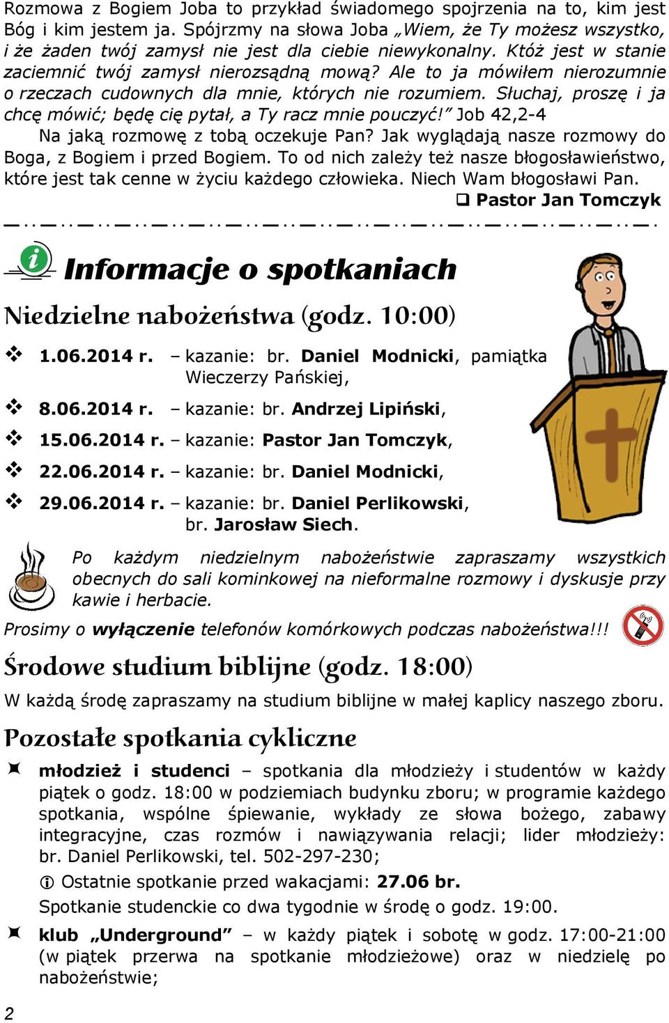 Ale to ja mówiłem nierozumnie o rzeczach cudownych dla mnie, których nie rozumiem. Słuchaj, proszę i ja chcę mówić; będę cię pytał, a Ty racz mnie pouczyć!