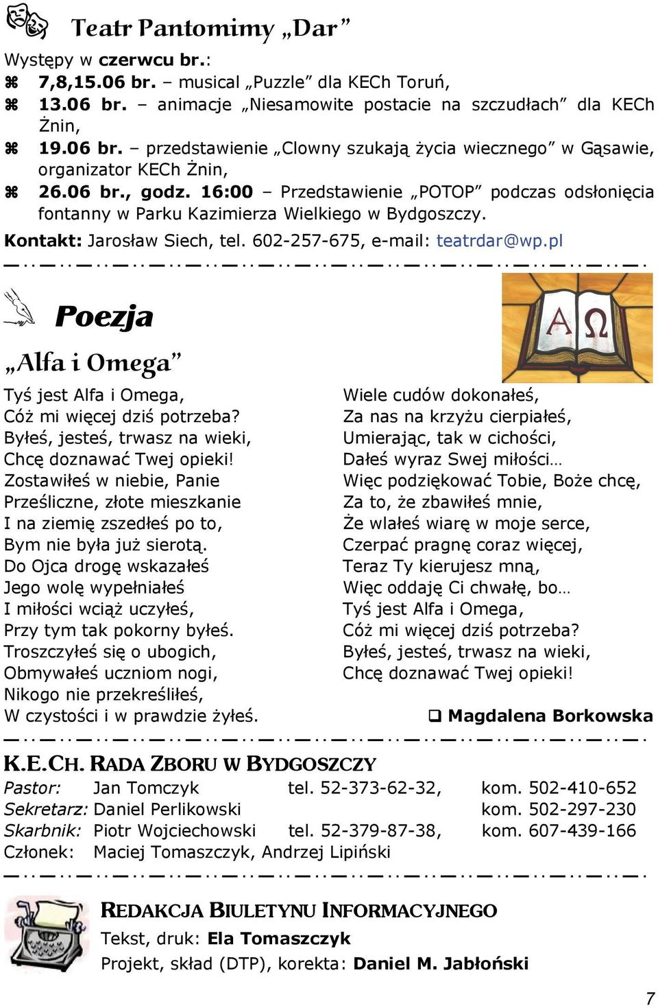 pl Poezja,,,,Alfa i Omega Tyś jest Alfa i Omega, Cóż mi więcej dziś potrzeba? Byłeś, jesteś, trwasz na wieki, Chcę doznawać Twej opieki!