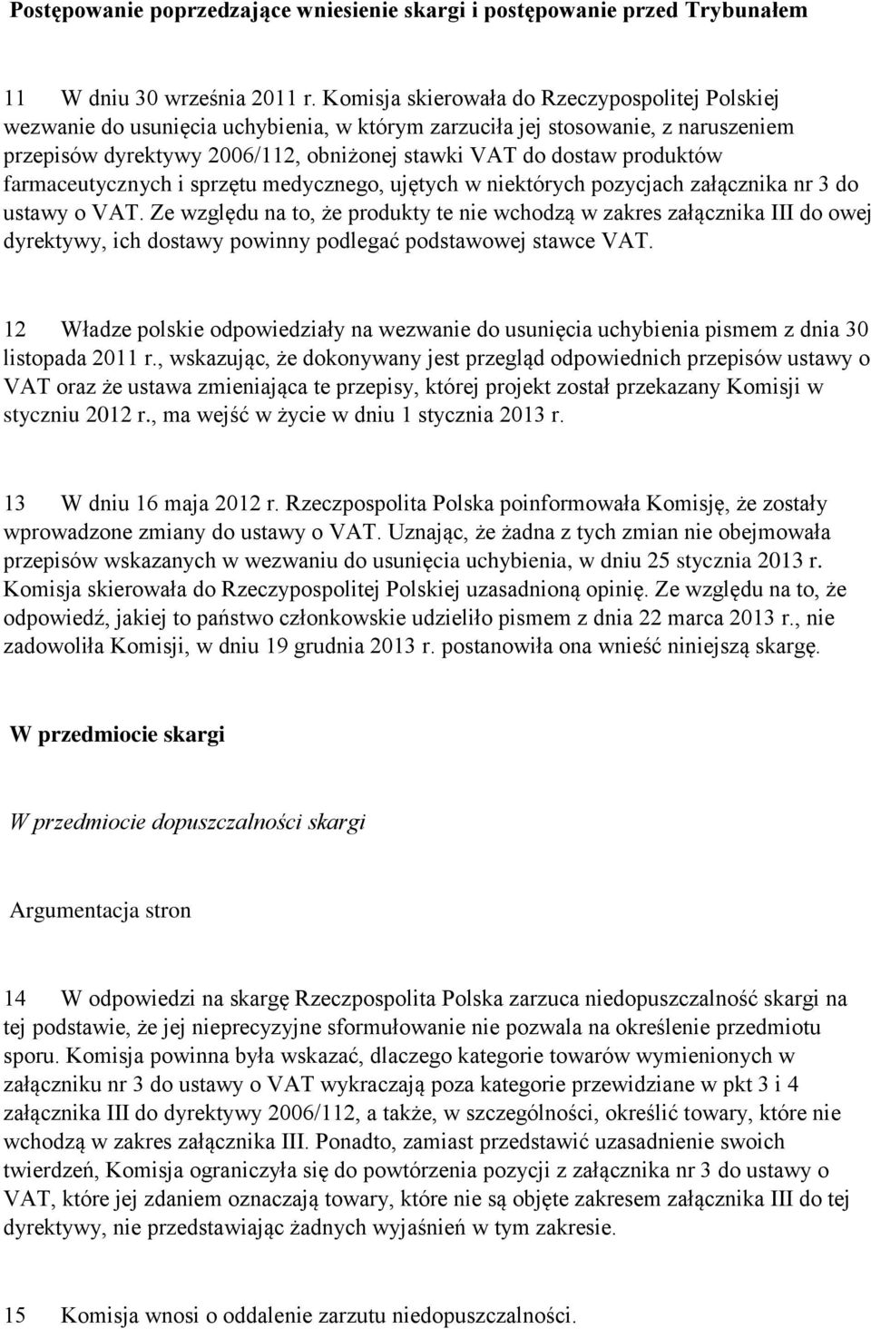 produktów farmaceutycznych i sprzętu medycznego, ujętych w niektórych pozycjach załącznika nr 3 do ustawy o VAT.
