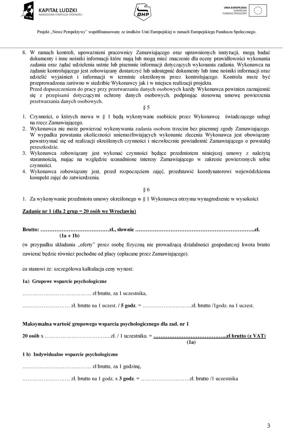 Wykonawca na żądanie kontrolującego jest zobowiązany dostarczyć lub udostępnić dokumenty lub inne nośniki informacji oraz udzielić wyjaśnień i informacji w terminie określonym przez kontrolującego.