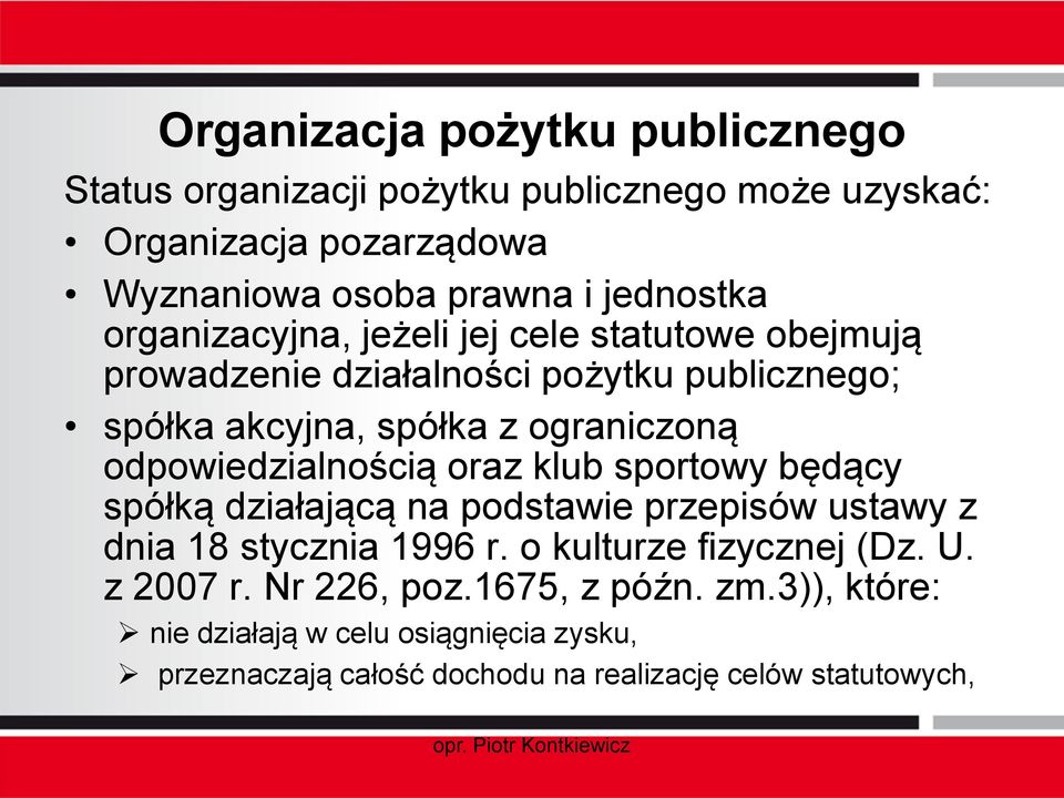 odpowiedzialnością oraz klub sportowy będący spółką działającą na podstawie przepisów ustawy z dnia 18 stycznia 1996 r. o kulturze fizycznej (Dz.