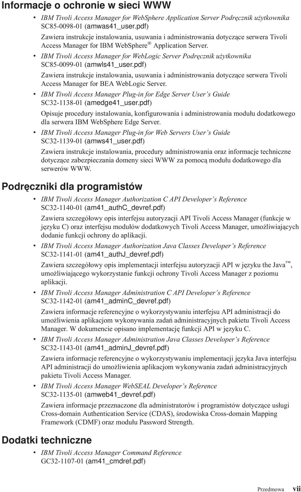 v IBM Tivoli Access Manager for WebLogic Server Podręcznik użytkownika SC85-0099-01 (amwls41_user.