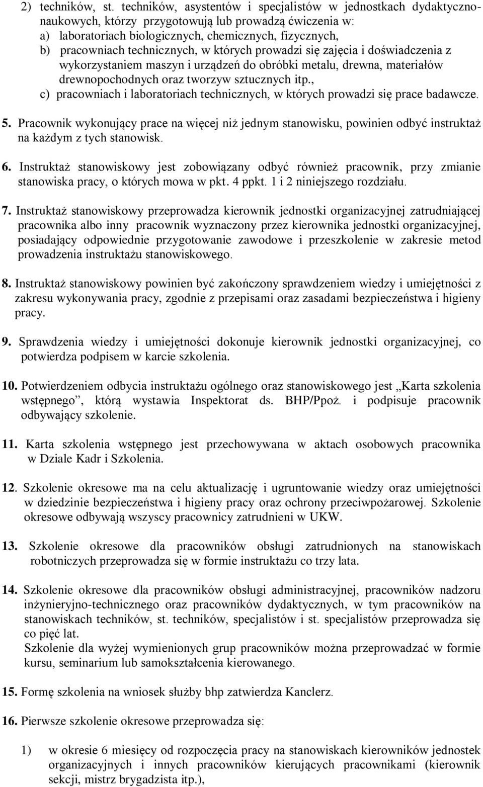 technicznych, w których prowadzi się zajęcia i doświadczenia z wykorzystaniem maszyn i urządzeń do obróbki metalu, drewna, materiałów drewnopochodnych oraz tworzyw sztucznych itp.