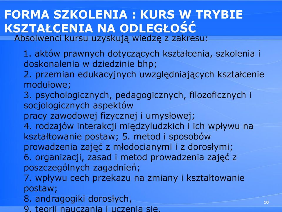 psychologicznych, pedagogicznych, filozoficznych i socjologicznych aspektów pracy zawodowej fizycznej i umysłowej; 4.