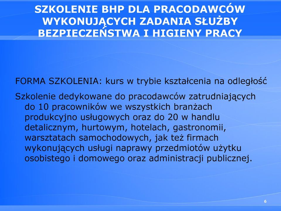 branżach produkcyjno usługowych oraz do 20 w handlu detalicznym, hurtowym, hotelach, gastronomii, warsztatach