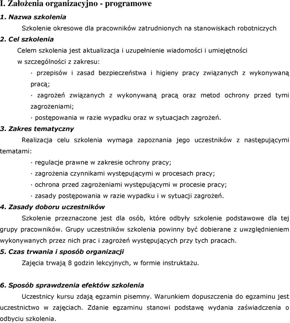 zagroŝeń związanych z wykonywaną pracą oraz metod ochrony przed tymi zagroŝeniami; postępowania w razie wypadku oraz w sytuacjach zagroŝeń. 3.