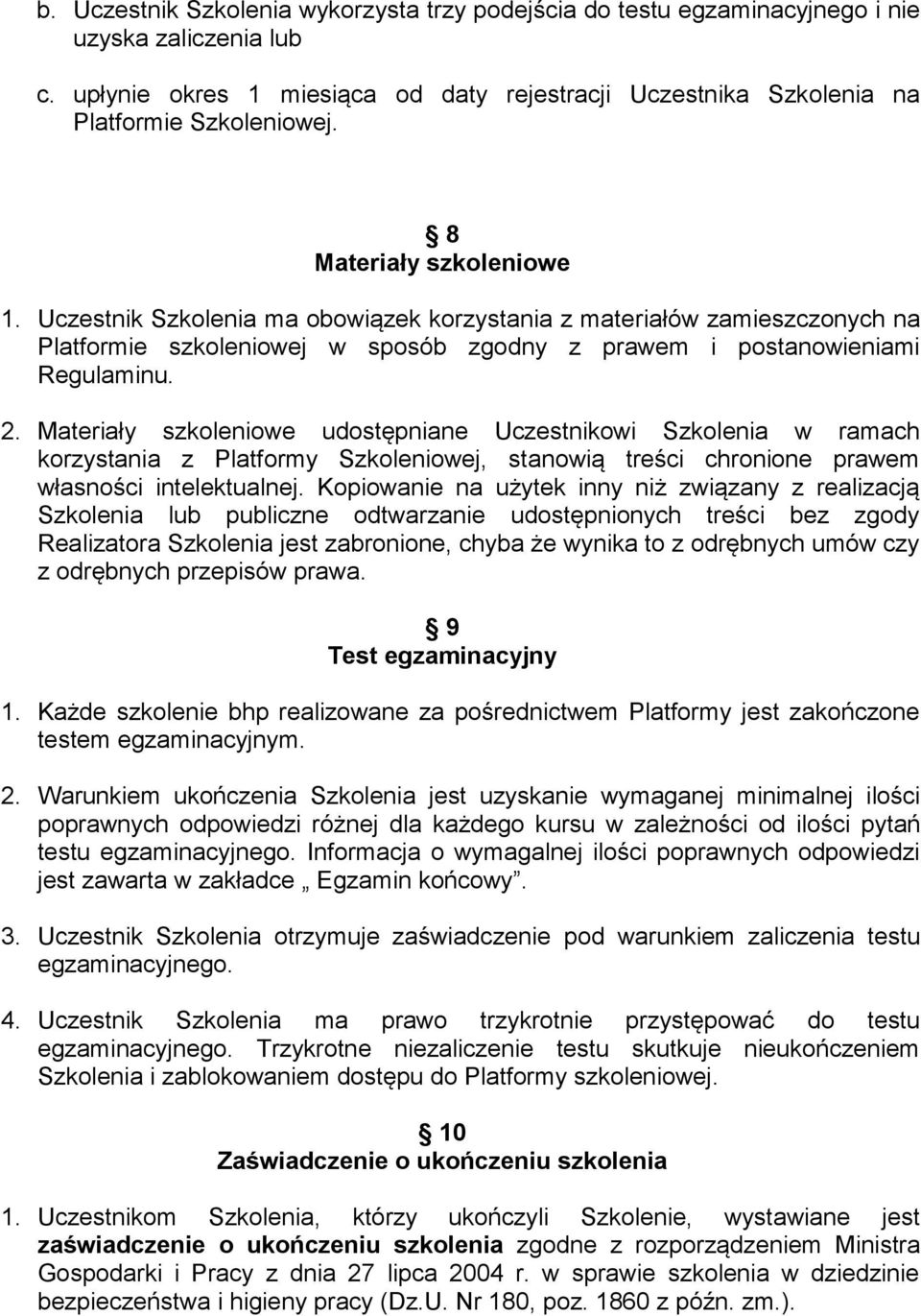 Materiały szkoleniowe udostępniane Uczestnikowi Szkolenia w ramach korzystania z Platformy Szkoleniowej, stanowią treści chronione prawem własności intelektualnej.