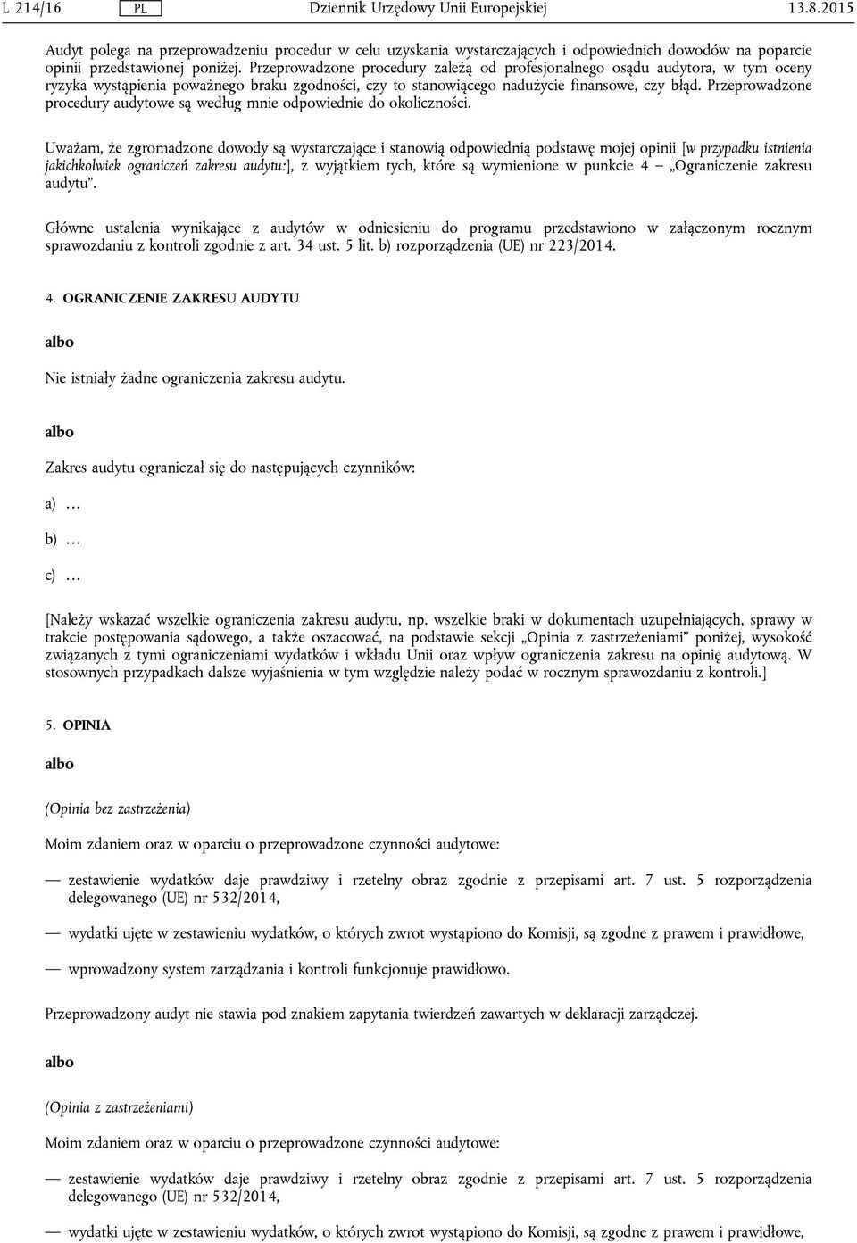 Przeprowadzone procedury audytowe są według mnie odpowiednie do okoliczności.