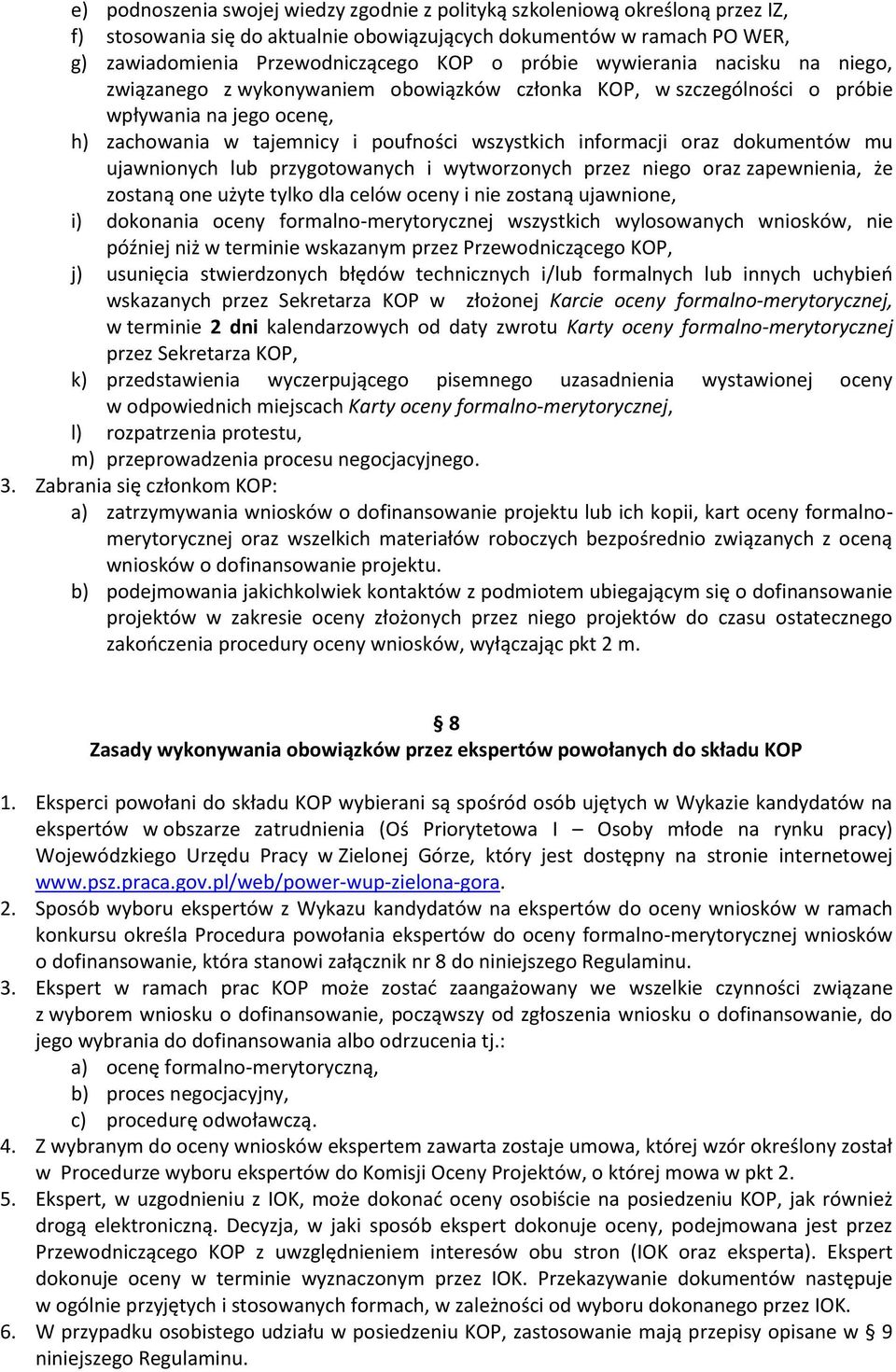 oraz dokumentów mu ujawnionych lub przygotowanych i wytworzonych przez niego oraz zapewnienia, że zostaną one użyte tylko dla celów oceny i nie zostaną ujawnione, i) dokonania oceny