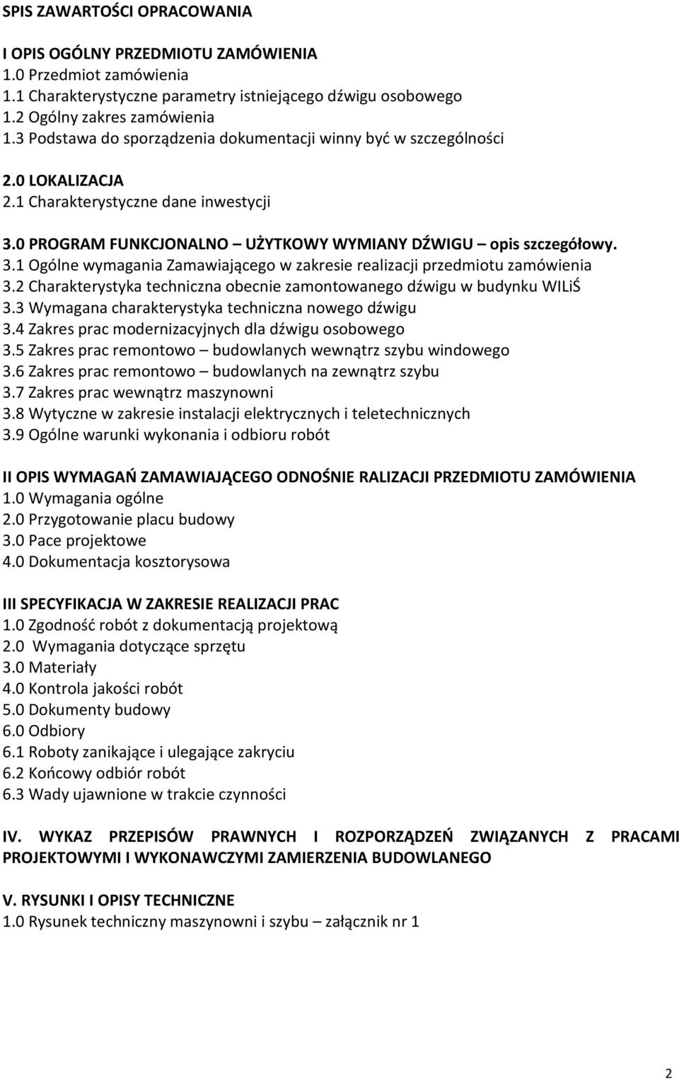 0 PROGRAM FUNKCJONALNO UŻYTKOWY WYMIANY DŹWIGU opis szczegółowy. 3.1 Ogólne wymagania Zamawiającego w zakresie realizacji przedmiotu zamówienia 3.