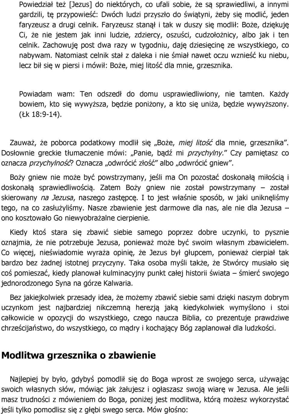 Zachowuję post dwa razy w tygodniu, daję dziesięcinę ze wszystkiego, co nabywam.