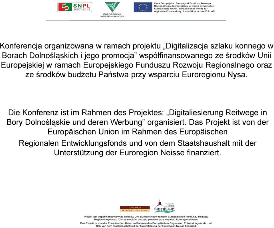 Die Konferenz ist im Rahmen des Projektes: Digitaliesierung Reitwege in Bory Dolnośląskie und deren Werbung organisiert.