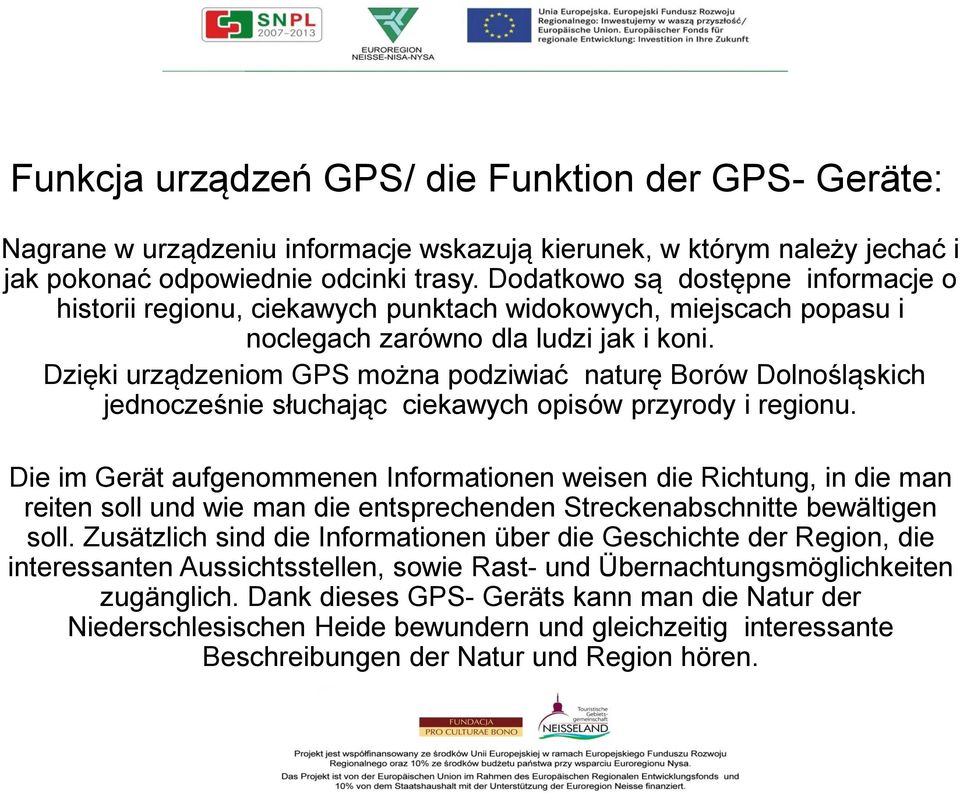 Dzięki urządzeniom GPS można podziwiać naturę Borów Dolnośląskich jednocześnie słuchając ciekawych opisów przyrody i regionu.