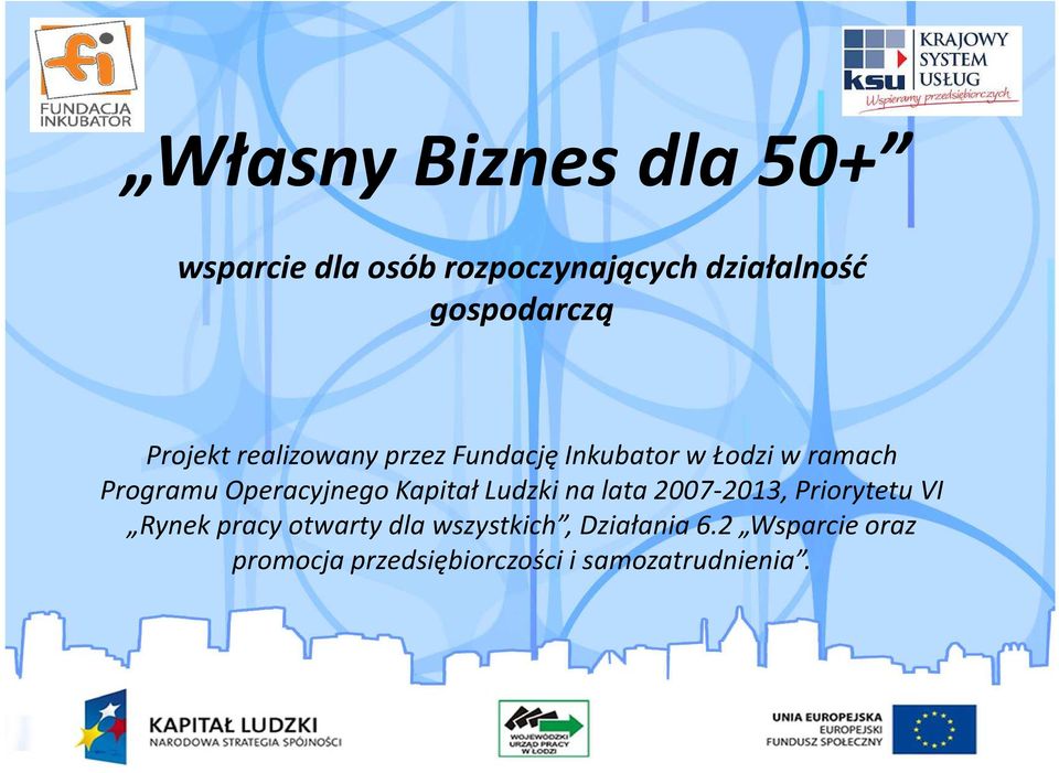 Operacyjnego Kapitał Ludzki na lata 2007-2013, Priorytetu VI Rynek pracy otwarty