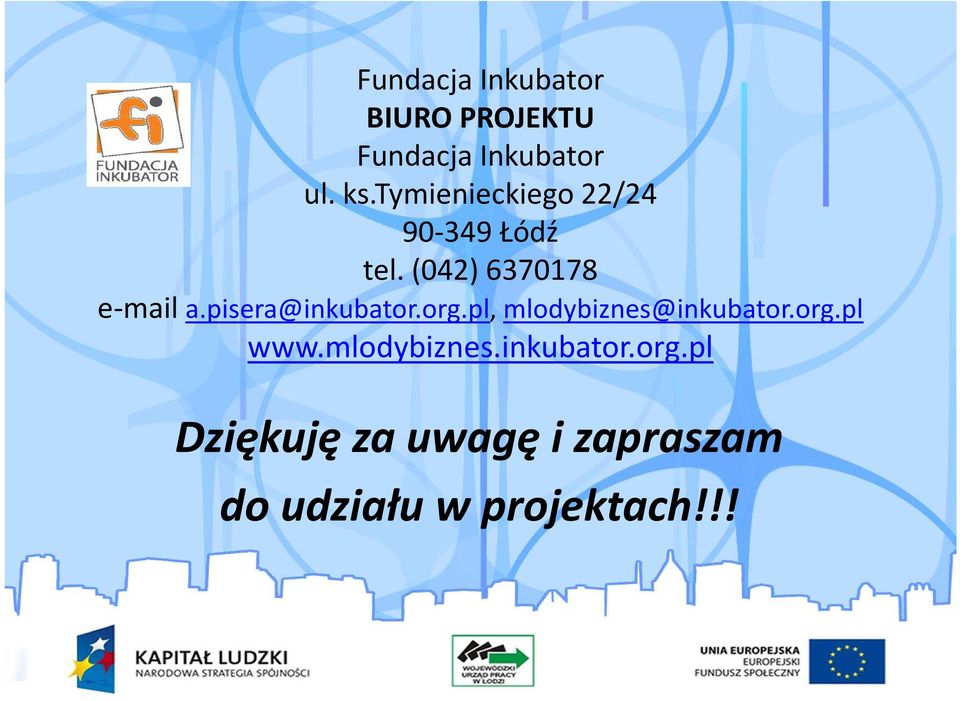 pisera@inkubator.org.pl, mlodybiznes@inkubator.org.pl www.