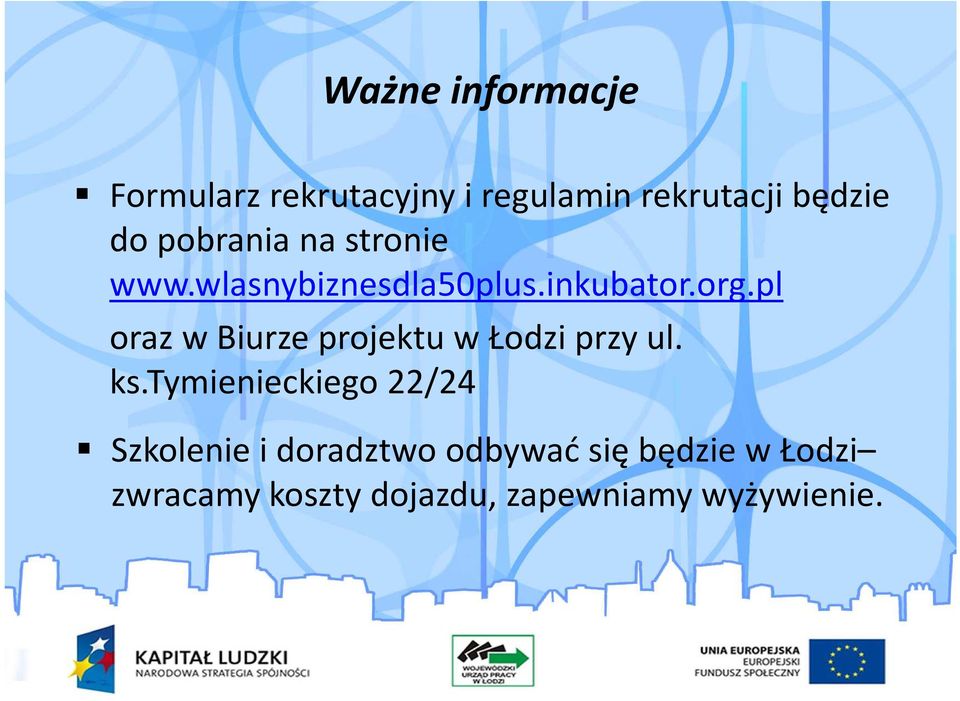 pl oraz w Biurze projektu w Łodzi przy ul. ks.