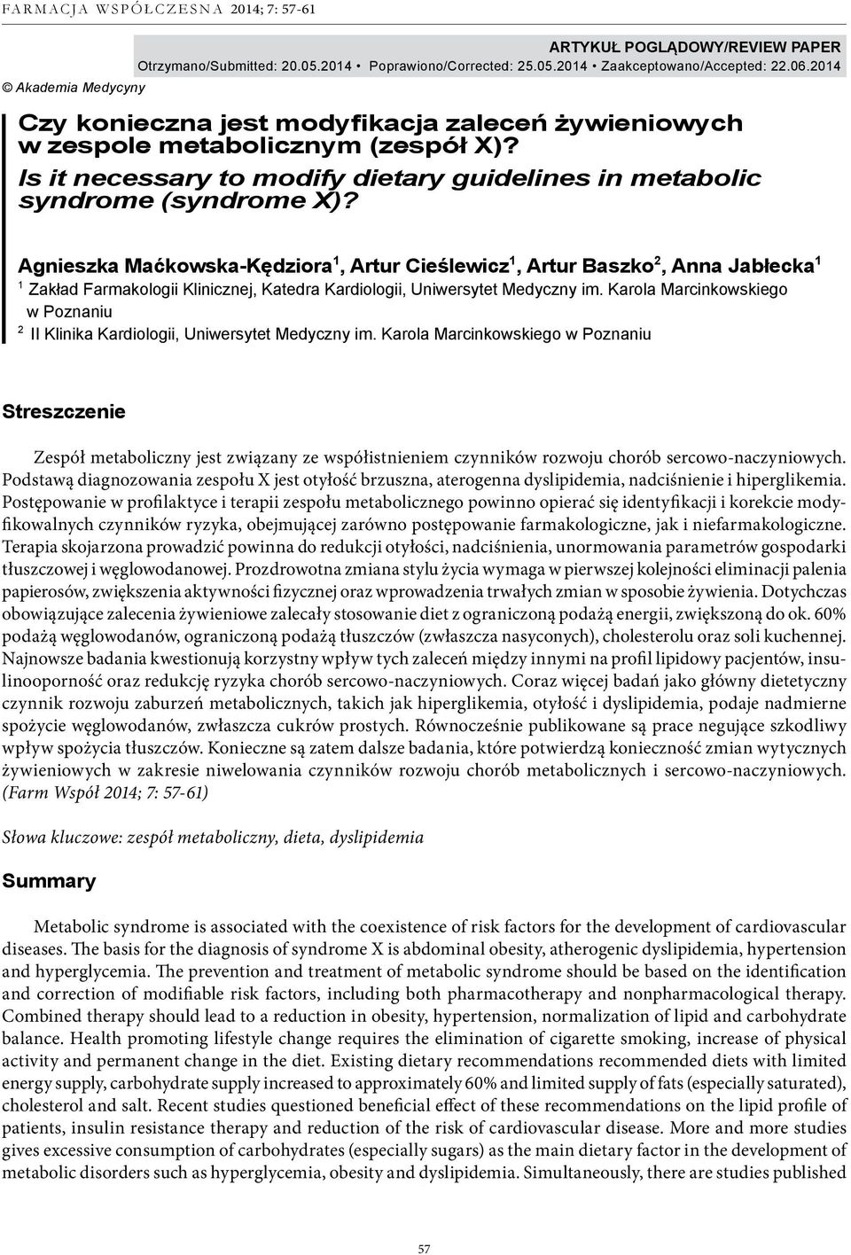 Agnieszka Maćkowska-Kędziora 1, Artur Cieślewicz 1, Artur Baszko 2, Anna Jabłecka 1 1 Zakład Farmakologii Klinicznej, Katedra Kardiologii, Uniwersytet Medyczny im.