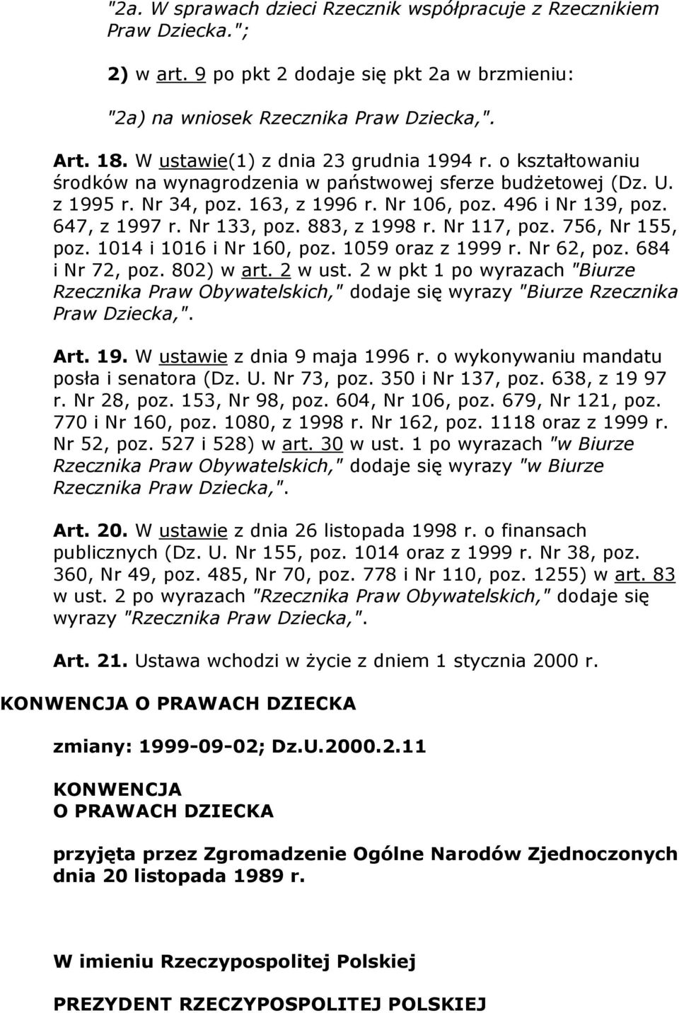 647, z 1997 r. Nr 133, poz. 883, z 1998 r. Nr 117, poz. 756, Nr 155, poz. 1014 i 1016 i Nr 160, poz. 1059 oraz z 1999 r. Nr 62, poz. 684 i Nr 72, poz. 802) w art. 2 w ust.