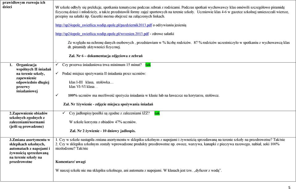 Uczniowie klas 4-6 w gazetce szkolnej umieszczali wiersze, przepisy na sałatki itp. Gazetki można obejrzeć na załączonych linkach. http://sp24opole_swietlica.wodip.opole.pl/pazdziernik2013.
