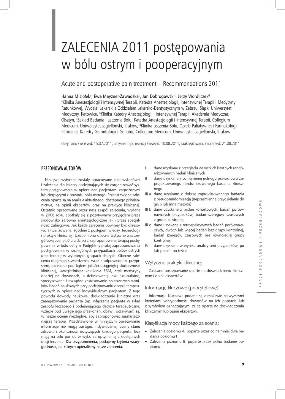 Medyczny, Katowice, b Klinika Katedry Anestezjologii i Intensywnej Terapii, Akademia Medyczna, Olsztyn, c Zakład Badania i Leczenia Bólu, Katedra Anestezjologii i Intensywnej Terapii, Collegium