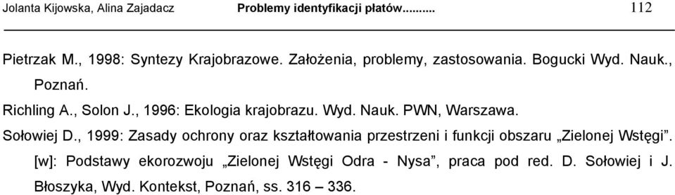 Sołowiej D., 1999: Zasady ochrony oraz kształtowania przestrzeni i funkcji obszaru Zielonej Wstęgi.