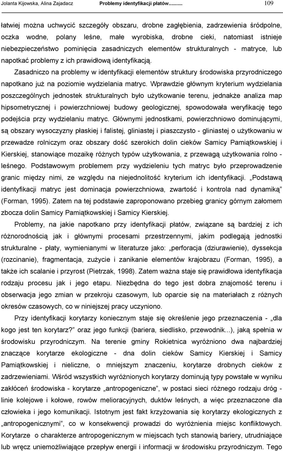 zasadniczych elementów strukturalnych - matryce, lub napotkać problemy z ich prawidłową identyfikacją.
