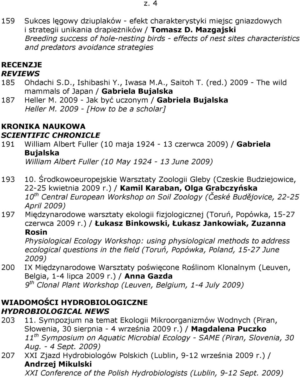 ) 2009 - The wild mammals of Japan / Gabriela Bujalska 187 Heller M. 2009 - Jak być uczonym / Gabriela Bujalska Heller M.