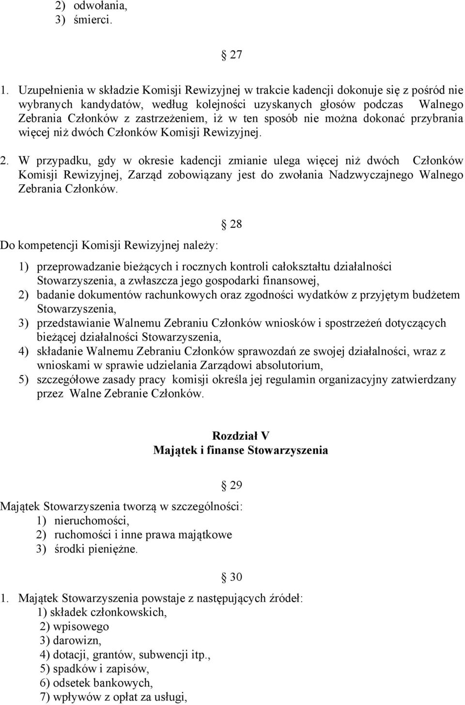 w ten sposób nie można dokonać przybrania więcej niż dwóch Członków Komisji Rewizyjnej. 2.