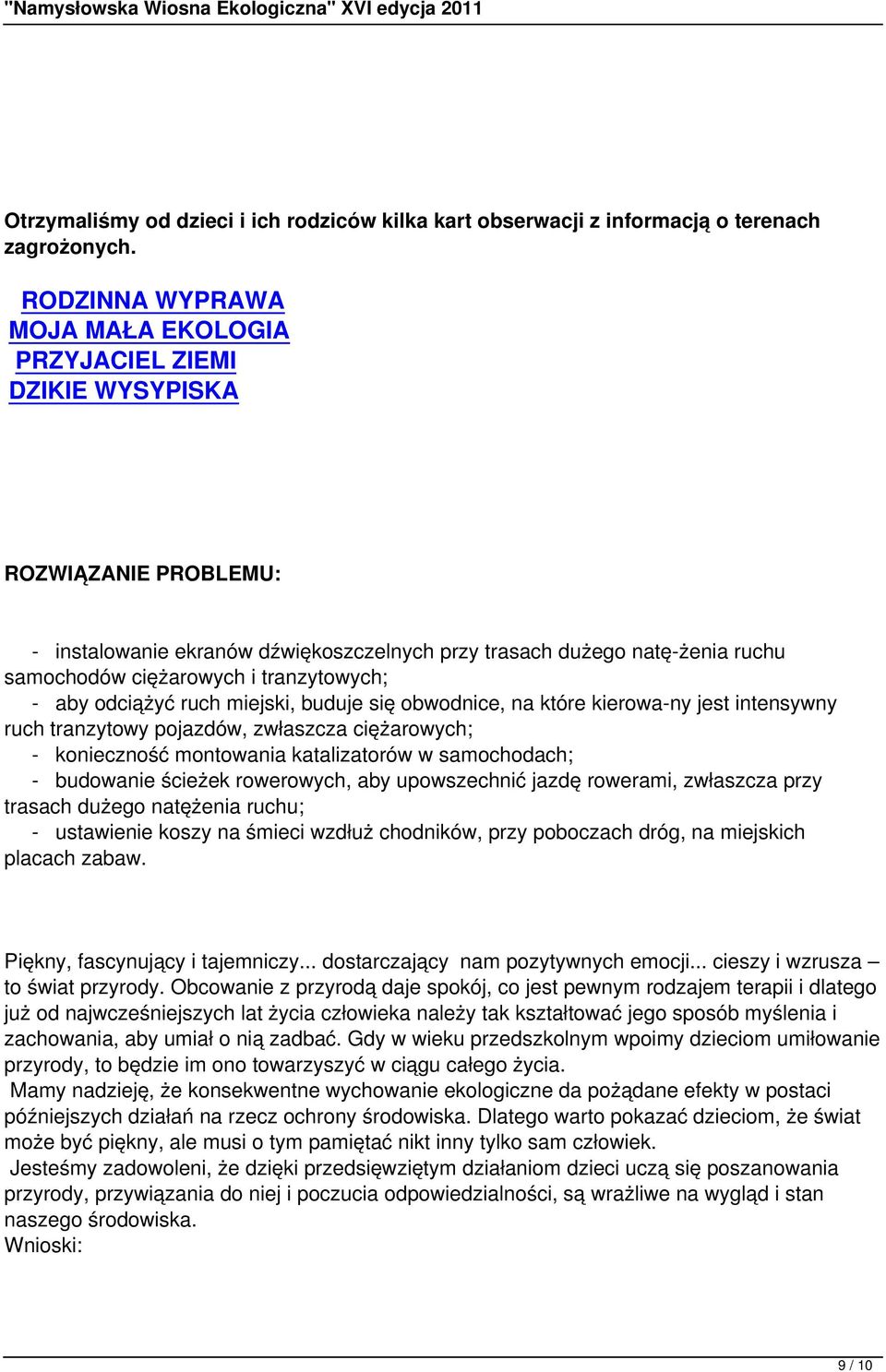 tranzytowych; - aby odciążyć ruch miejski, buduje się obwodnice, na które kierowa-ny jest intensywny ruch tranzytowy pojazdów, zwłaszcza ciężarowych; - konieczność montowania katalizatorów w