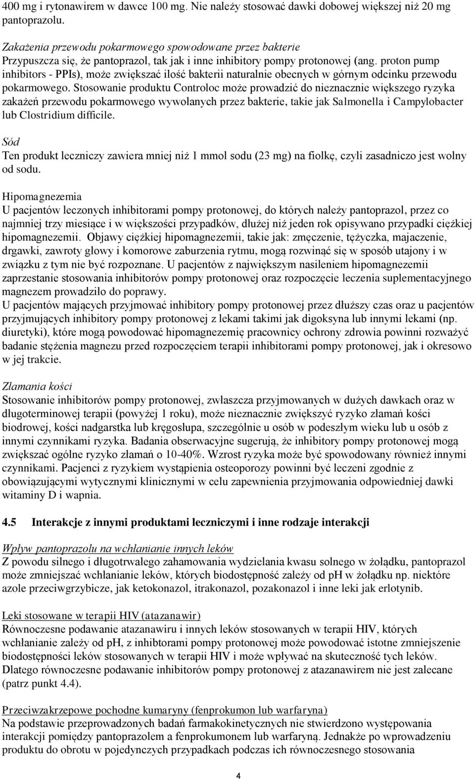 proton pump inhibitors - PPIs), może zwiększać ilość bakterii naturalnie obecnych w górnym odcinku przewodu pokarmowego.