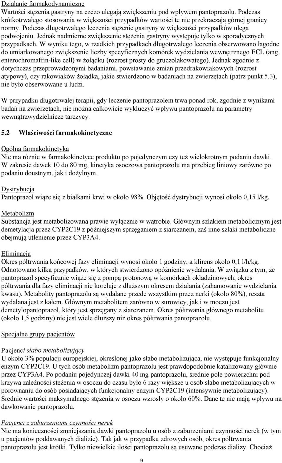 Jednak nadmierne zwiększenie stężenia gastryny występuje tylko w sporadycznych przypadkach.