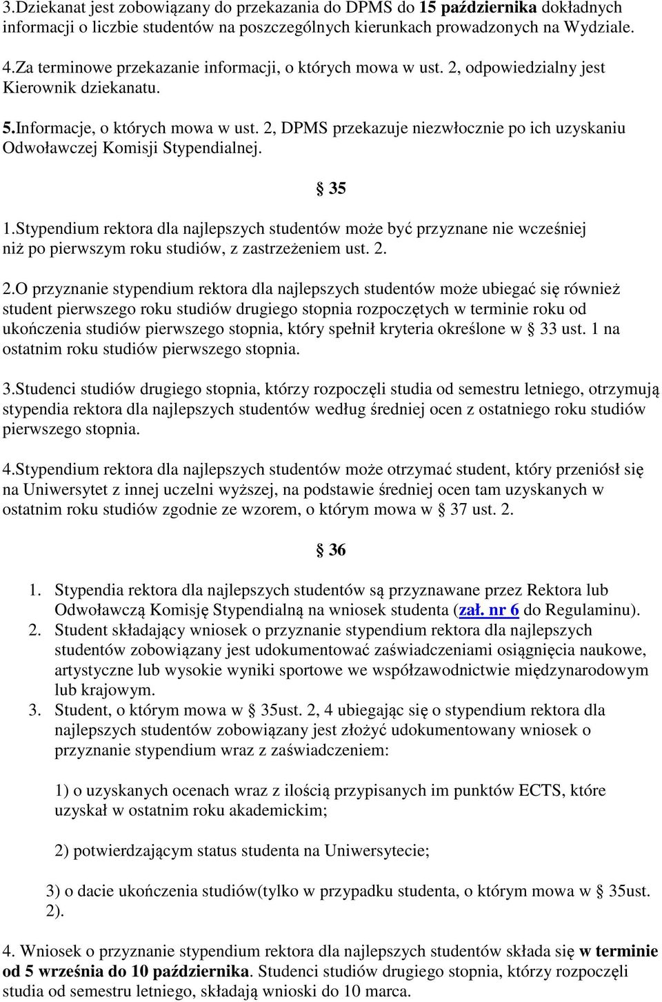 2, DPMS przekazuje niezwłocznie po ich uzyskaniu Odwoławczej Komisji Stypendialnej. 35 1.