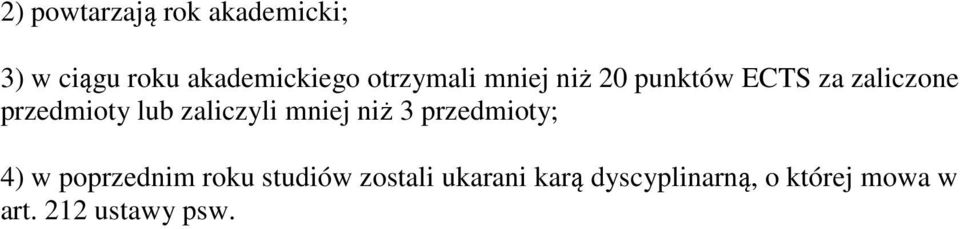 zaliczyli mniej niż 3 przedmioty; 4) w poprzednim roku studiów