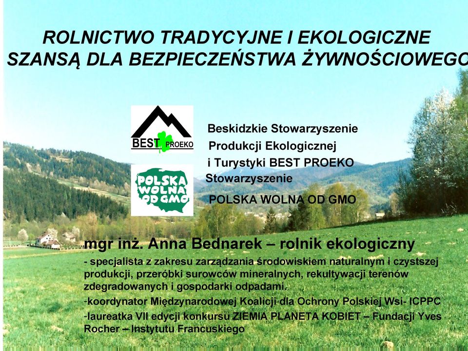 Anna Bednarek rolnik ekologiczny - specjalista z zakresu zarządzania środowiskiem naturalnym i czystszej produkcji, przeróbki surowców
