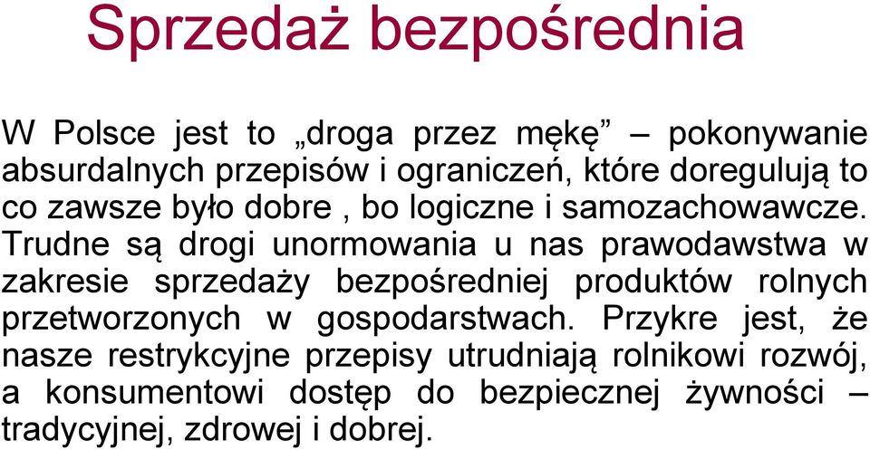 Trudne są drogi unormowania u nas prawodawstwa w zakresie sprzedaży bezpośredniej produktów rolnych przetworzonych