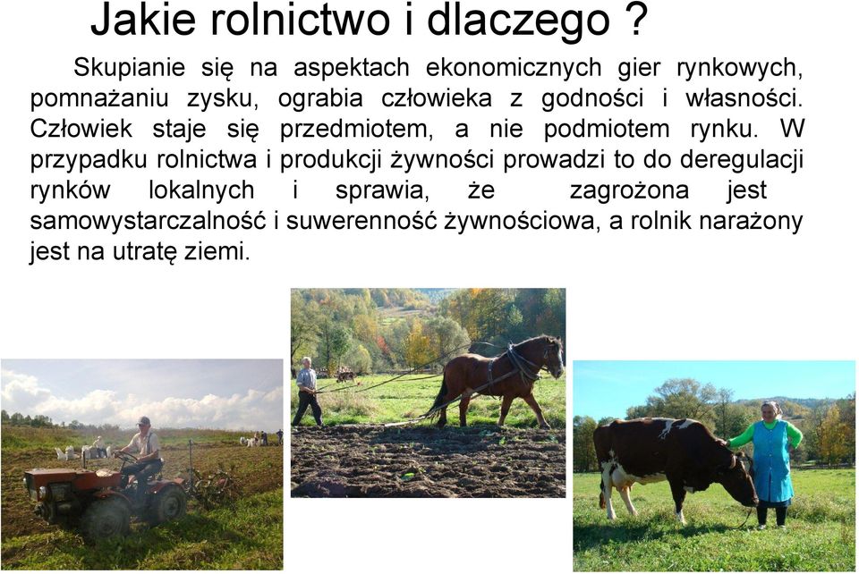 godności i własności. Człowiek staje się przedmiotem, a nie podmiotem rynku.