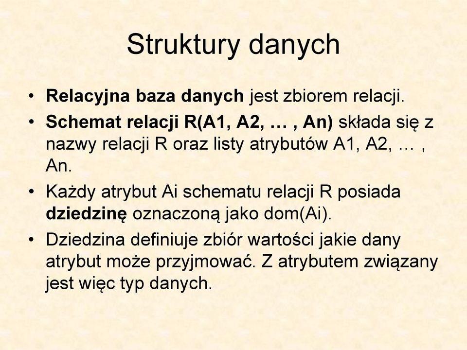 A2,, An. Każdy atrybut Ai schematu relacji R posiada dziedzinę oznaczoną jako dom(ai).