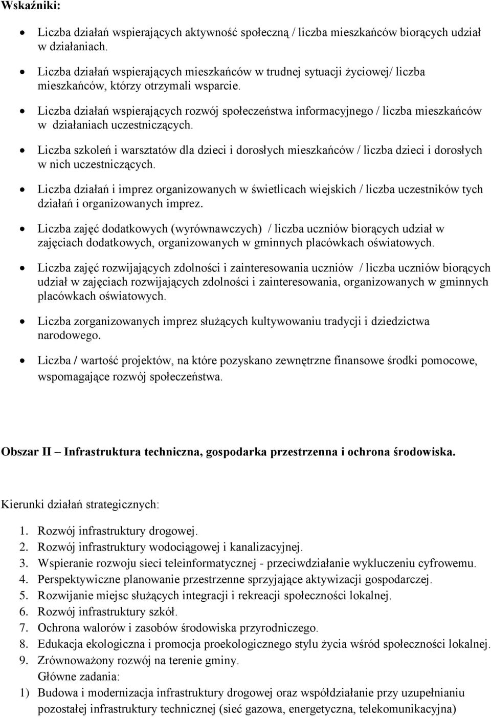 Liczba działań wspierających rozwój społeczeństwa informacyjnego / liczba mieszkańców w działaniach uczestniczących.