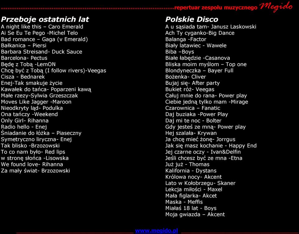 tańczy -Weekend Only Girl- Rihanna Radio hello - Enej Śniadanie do łóżka Piaseczny Symetryczno liryczna- Enej Tak blisko -Brzozowski To co nam było- Red lips w stronę słońca -Lisowska We found love-