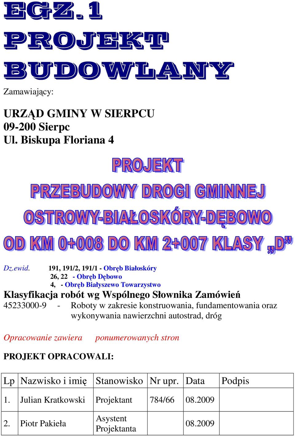 Zamówień 45233000-9 - Roboty w zakresie konstruowania, fundamentowania oraz wykonywania nawierzchni autostrad, dróg Opracowanie zawiera