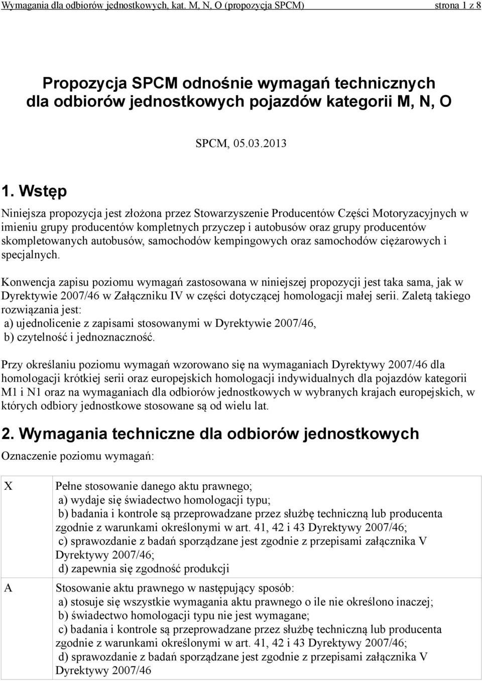 Wstęp Niniejsza propozycja jest złożona przez Stowarzyszenie Producentów Części Motoryzacyjnych w imieniu grupy producentów kompletnych przyczep i autobusów oraz grupy producentów skompletowanych