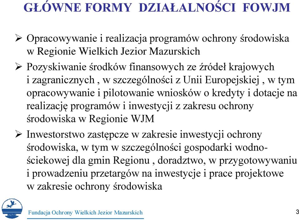 realizację programów i inwestycji z zakresu ochrony środowiska w Regionie WJM Inwestorstwo zastępcze w zakresie inwestycji ochrony środowiska, w tym w