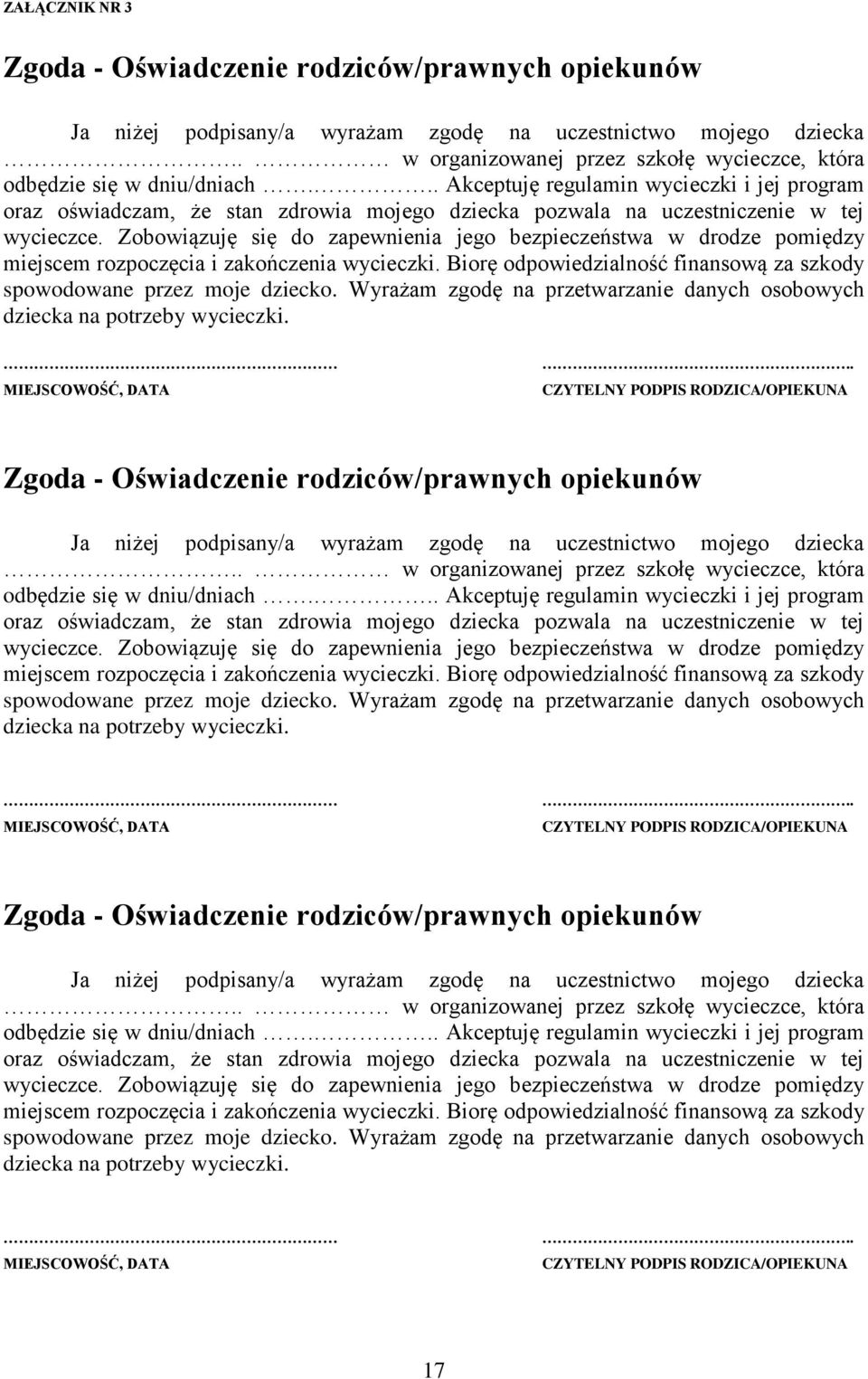 .. Akceptuję regulamin wycieczki i jej program oraz oświadczam, że stan zdrowia mojego dziecka pozwala na uczestniczenie w tej wycieczce.