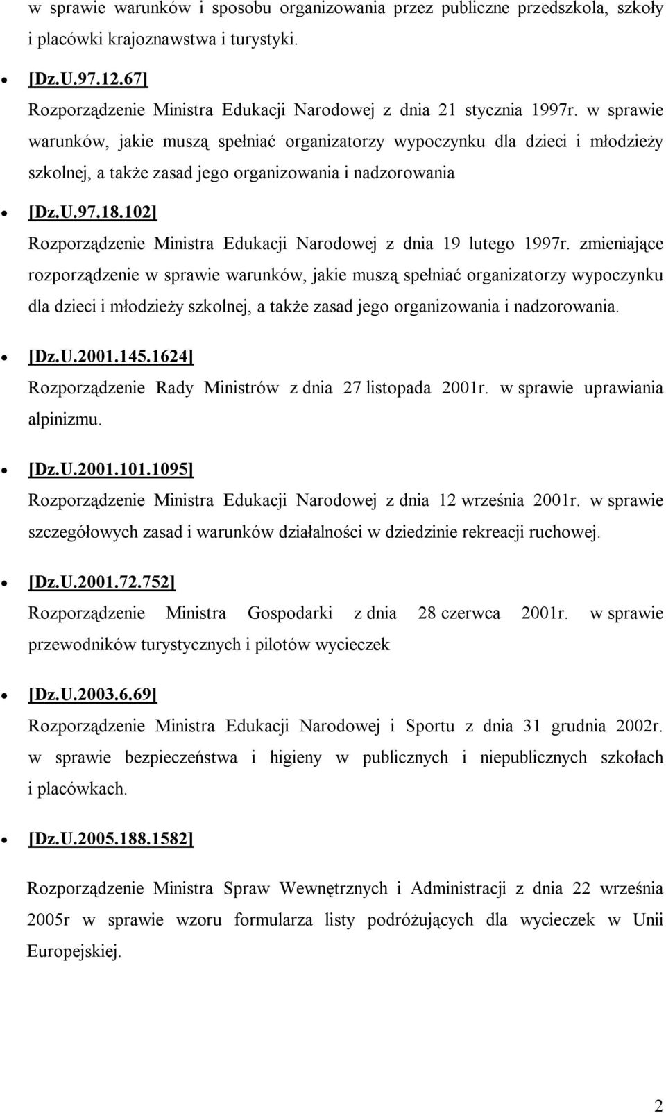 w sprawie warunków, jakie muszą spełniać organizatorzy wypoczynku dla dzieci i młodzieży szkolnej, a także zasad jego organizowania i nadzorowania [Dz.U.97.18.