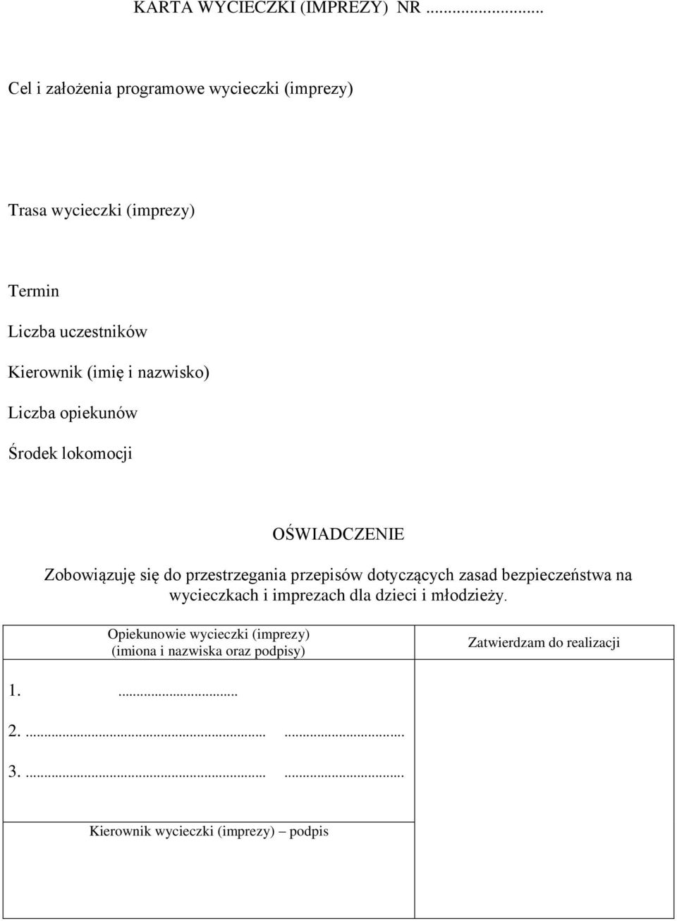 nazwisko) Liczba opiekunów Środek lokomocji OŚWIADCZENIE Zobowiązuję się do przestrzegania przepisów dotyczących zasad