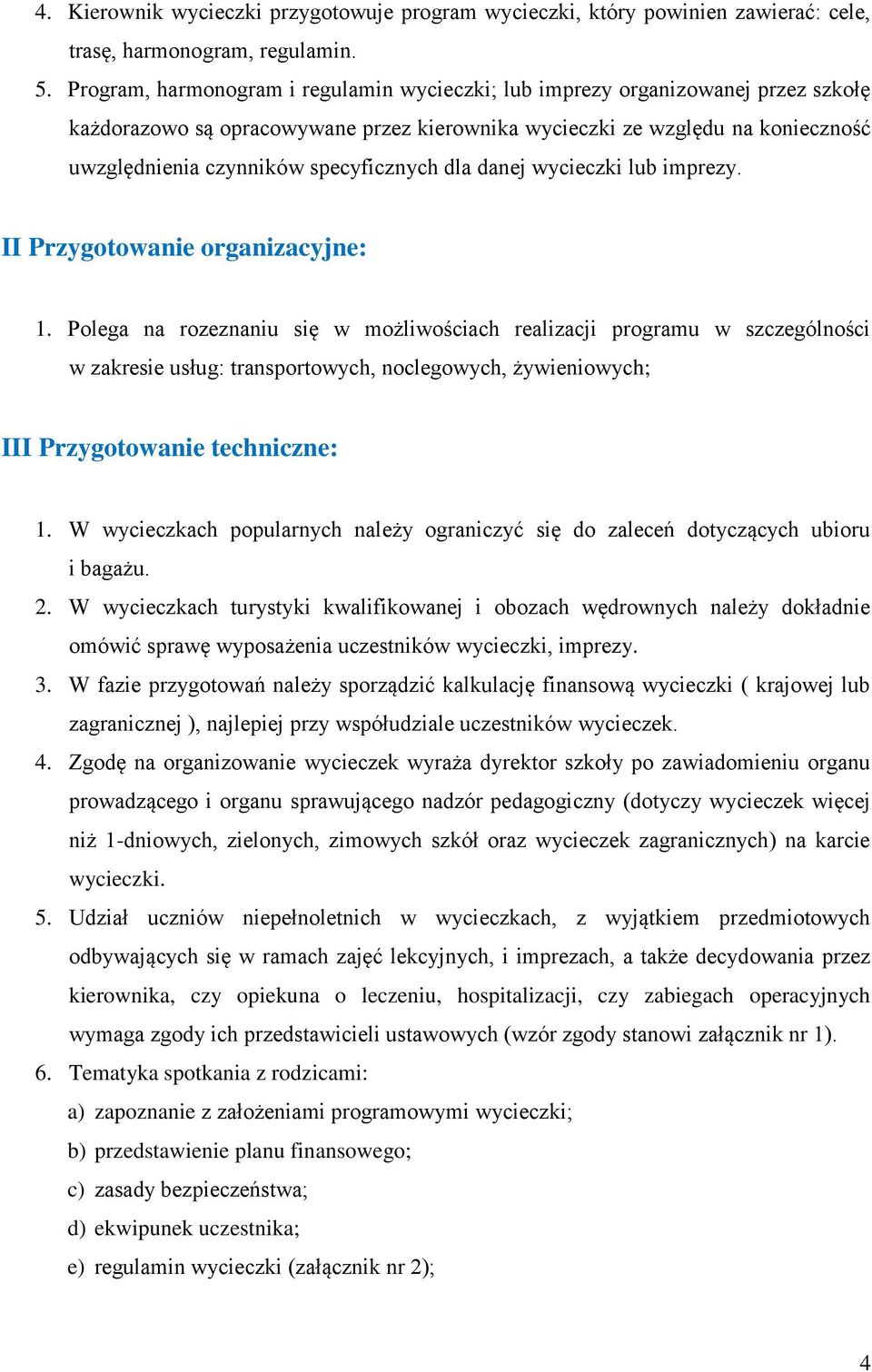 specyficznych dla danej wycieczki lub imprezy. II Przygotowanie organizacyjne: 1.