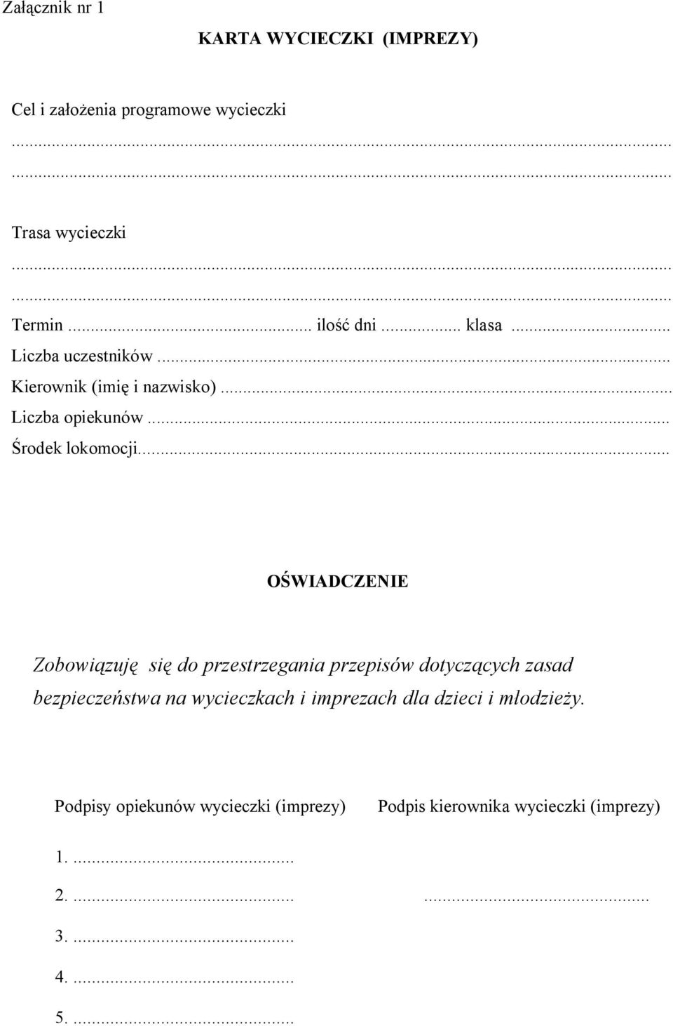 .. OŚWIADCZENIE Zobowiązuję się do przestrzegania przepisów dotyczących zasad bezpieczeństwa na wycieczkach i imprezach