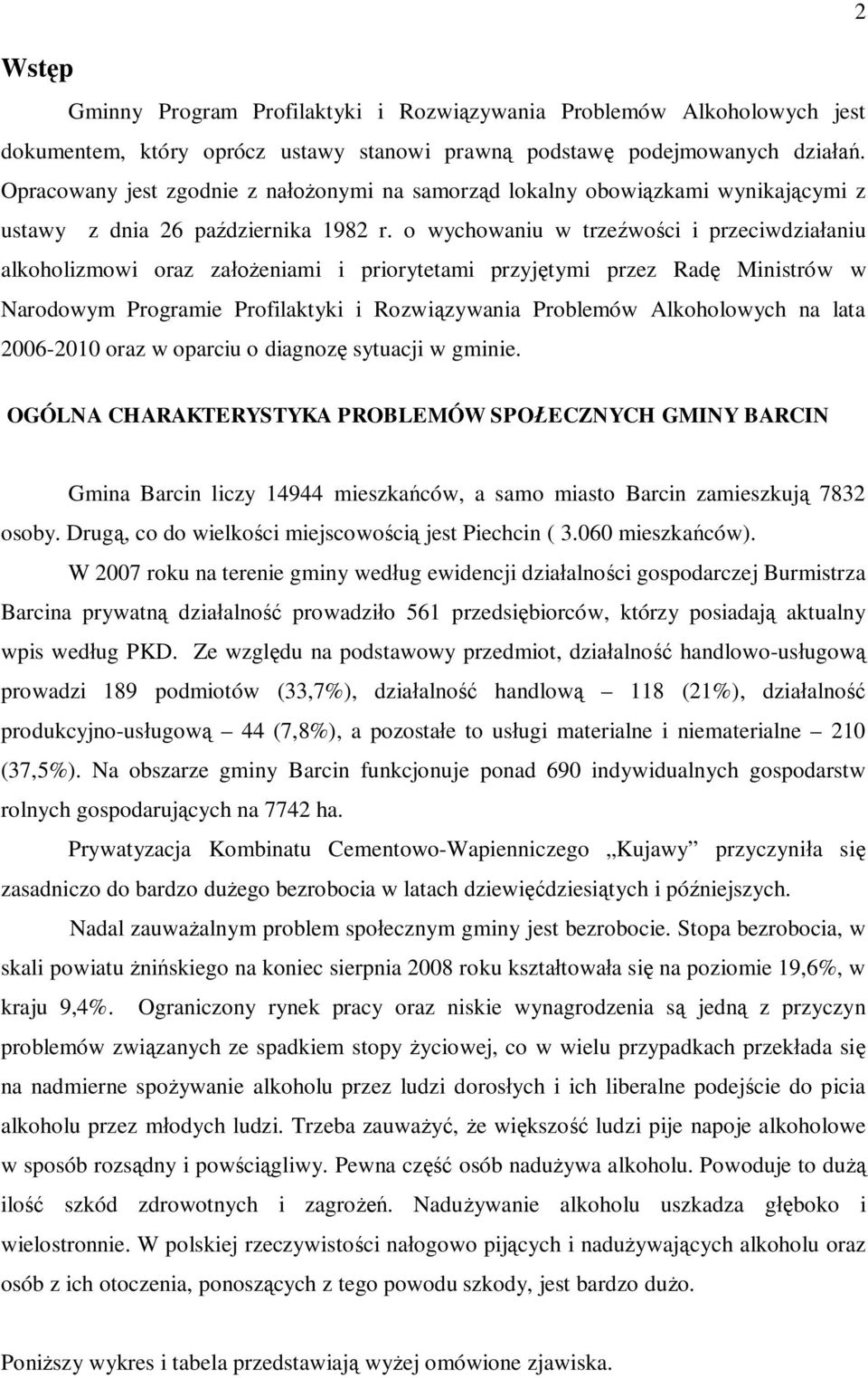 o wychowaniu w trzeźwości i przeciwdziałaniu alkoholizmowi oraz założeniami i priorytetami przyjętymi przez Radę Ministrów w Narodowym Programie Profilaktyki i Rozwiązywania Problemów Alkoholowych na