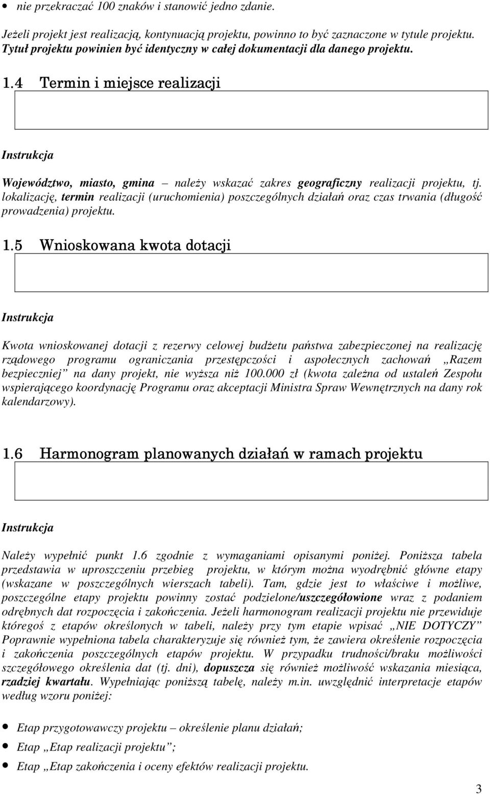 lokalizację, termin realizacji (uruchomienia) poszczególnych działań oraz czas trwania (długość prowadzenia) projektu. 1.